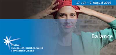 AKTUELLES - Festival Europ&auml;ische Kirchenmusik Schw&auml;bisch Gm&uuml;nd
